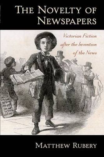 Cover image for The Novelty of Newspapers: Victorian Fiction After the Invention of the News