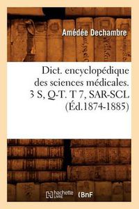 Cover image for Dict. Encyclopedique Des Sciences Medicales. 3 S, Q-T. T 7, Sar-Scl (Ed.1874-1885)