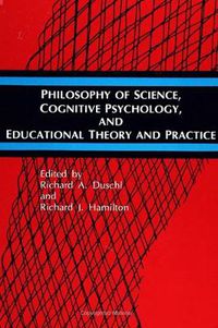 Cover image for Philosophy of Science, Cognitive Psychology, and Educational Theory and Practice