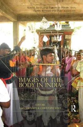 Cover image for Images of the Body in India: South Asian and European Perspectives on Rituals and Performativity