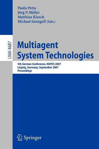 Multiagent System Technologies: 5th German Conference, MATES 2007, Leipzig, Germany, September 24-26, 2007, Proceedings