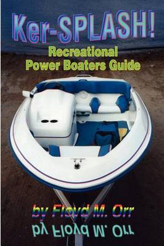 Cover image for Ker-Splash!: Recreational Power Boaters Guide