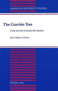 Cover image for The Gorrion Tree: Cuba and the Grenada Revolution