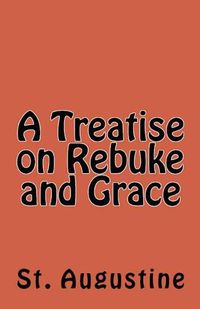 Cover image for A Treatise on Rebuke and Grace