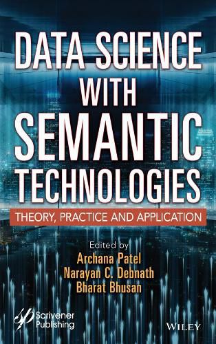 Cover image for Data Science with Semantic Technologies: Theory, P ractice and Application