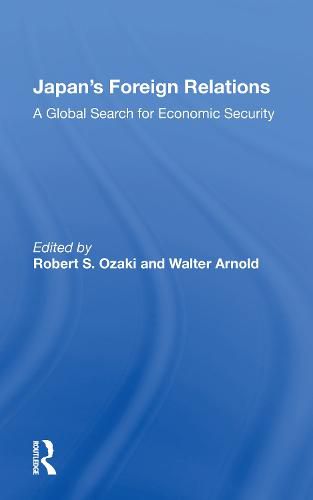 Cover image for Japan's Foreign Relations: A Global Search for Economic Security