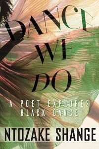 Cover image for Dance We Do: A Poet Explores Black Dance