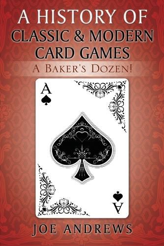 A History of Classic & Modern Card Games: A Baker's Dozen!