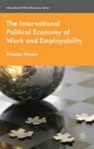 Cover image for The International Political Economy of Work and Employability