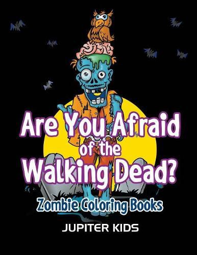 Cover image for Are You Afraid of The Walking Dead?: Zombie Coloring Books