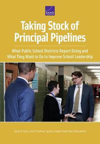 Cover image for Taking Stock of Principal Pipelines: What Public School Districts Report Doing and What They Want to Do to Improve School Leadership