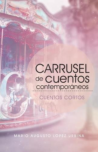 Cover image for Carrusel De Cuentos Contemporaneos (Segunda Edicion): Cuentos Cortos