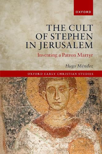 Cover image for The Cult of Stephen in Jerusalem: Inventing a Patron Martyr