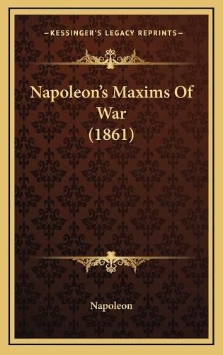 Cover image for Napoleon's Maxims of War (1861)