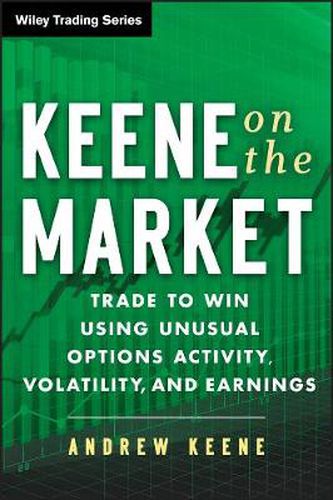 Keene on the Market: Trade to Win Using Unusual Options Activity, Volatility, and Earnings