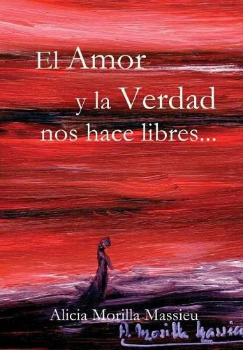 Cover image for El Amor y La Verdad Nos Hace Libres