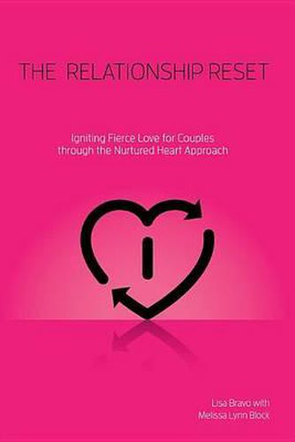 Cover image for Relationship Reset: Igniting Fierce Love for Couples Through the Nurtured Heart Approach