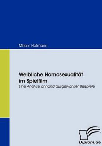 Cover image for Weibliche Homosexualitat im Spielfilm: Eine Analyse anhand ausgewahlter Beispiele