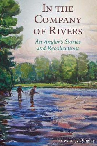 Cover image for In the Company of Rivers: An Angler's Stories and Recollections