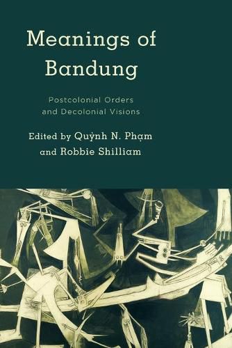 Cover image for Meanings of Bandung: Postcolonial Orders and Decolonial Visions