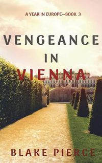 Cover image for Vengeance in Vienna (A Year in Europe-Book 3)