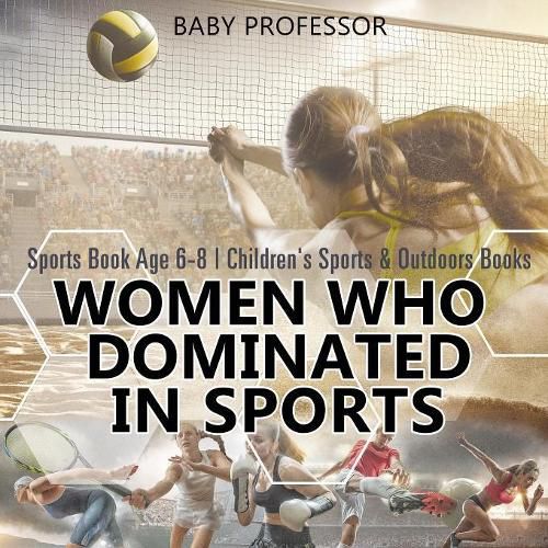 Cover image for Women Who Dominated in Sports - Sports Book Age 6-8 Children's Sports & Outdoors Books