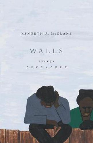 Cover image for Walls: Essays, 1985-1990