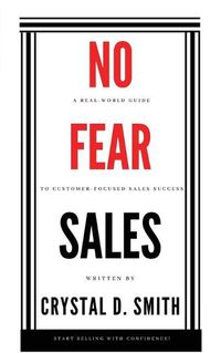 Cover image for No-Fear Sales: A Real-World Guide to Customer-Focused Sales Success