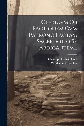 Cover image for Clericvm Ob Pactionem Cvm Patrono Factam Sacerdotio Se Abdicantem...