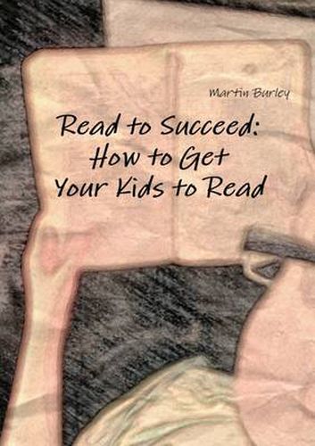 Cover image for Read to Succeed: How to Get Your Kids to Read