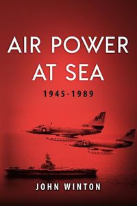 Cover image for Air Power at Sea, 1945-1989