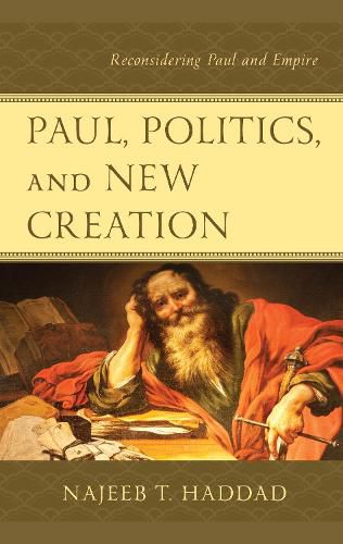 Cover image for Paul, Politics, and New Creation: Reconsidering Paul and Empire
