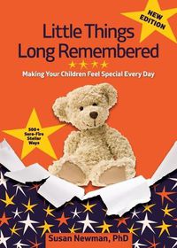 Cover image for Little Things Long Remembered: Making Your Children Feel Special Every Day