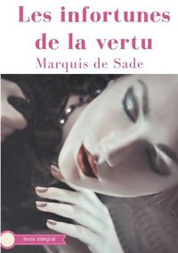 Cover image for Les infortunes de la vertu: Un conte philosophique du Marquis de Sade (texte integral)