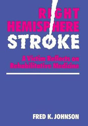 Right Hemisphere Stroke: A Victim Reflects on Rehabilitative Medicine