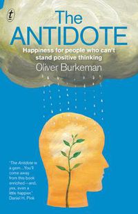 Cover image for The Antidote: Happiness for people who can't stand positive thinking