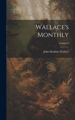 Cover image for Wallace's Monthly; Volume 9