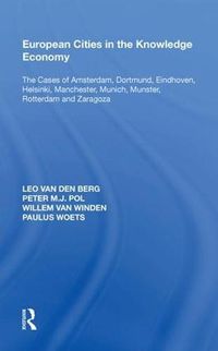 Cover image for European Cities in the Knowledge Economy: The Cases of Amsterdam, Dortmund, Eindhoven, Helsinki, Manchester, Munich, M nster, Rotterdam and Zaragoza