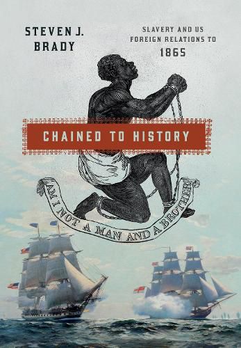 Cover image for Chained to History: Slavery and US Foreign Relations to 1865