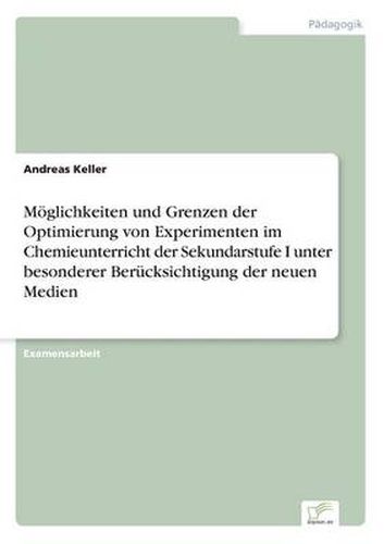 Cover image for Moeglichkeiten und Grenzen der Optimierung von Experimenten im Chemieunterricht der Sekundarstufe I unter besonderer Berucksichtigung der neuen Medien