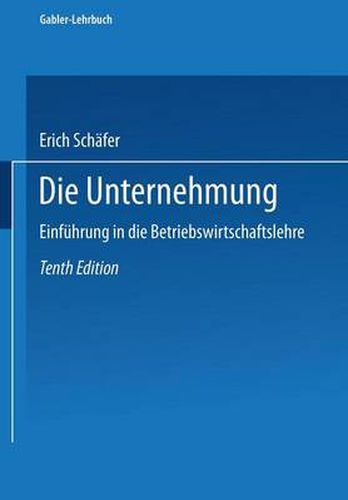 Die Unternehmung: Einfuhrung in Die Betriebswirtschaftslehre