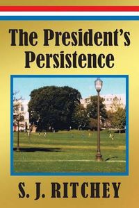 Cover image for The President's Persistence