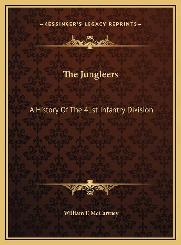 Cover image for The Jungleers the Jungleers: A History of the 41st Infantry Division a History of the 41st Infantry Division