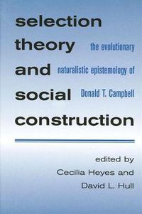 Cover image for Selection Theory and Social Construction: The Evolutionary Naturalistic Epistemology of Donald T. Campbell