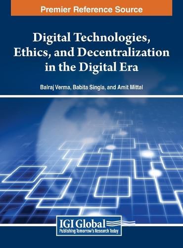 Cover image for Digital Technologies, Ethics, and Decentralization in the Digital Era