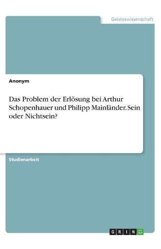 Cover image for Das Problem der Erloesung bei Arthur Schopenhauer und Philipp Mainlander. Sein oder Nichtsein?