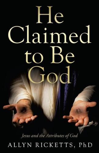 Cover image for He Claimed to Be God: Jesus and the Attributes of God