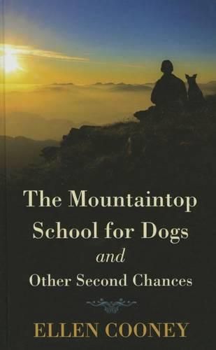 Cover image for The Mountaintop School for Dogs and Other Second Chances