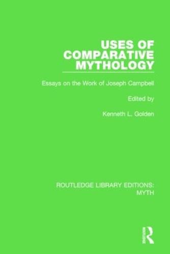 Uses of Comparative Mythology: Essays on the Work of Joseph Campbell