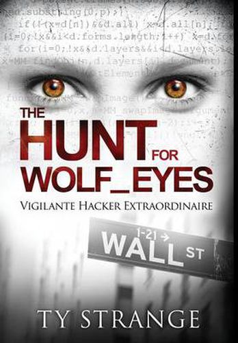 Cover image for The Hunt for Wolf_Eyes: Vigilante Hacker Extraordinaire